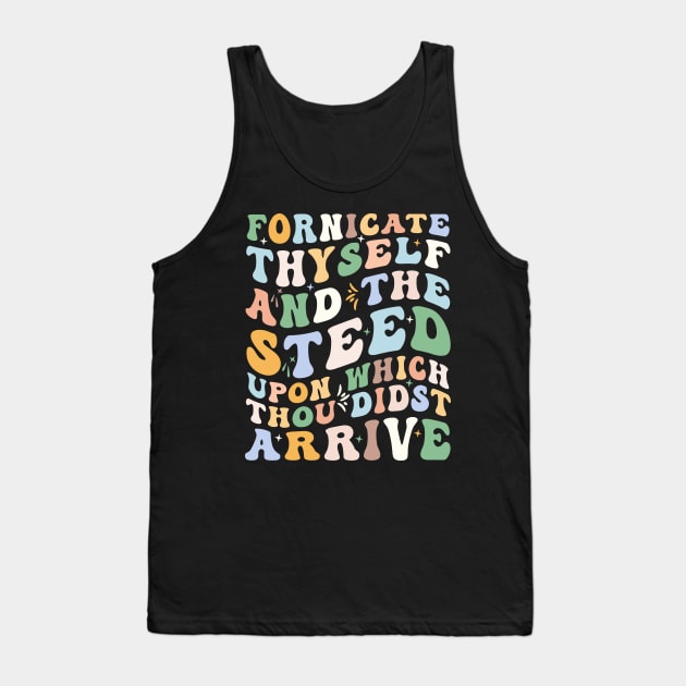 Fornicate Thyself And The Steed Upon Which Thou Didst Arrive Tank Top by TeeGuarantee